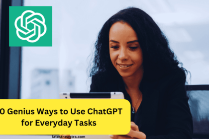 10 Genius Ways to Use ChatGPT for Everyday Tasks