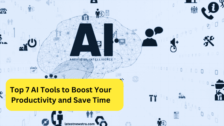 Top 7 AI Tools to Boost Your Productivity and Save Time