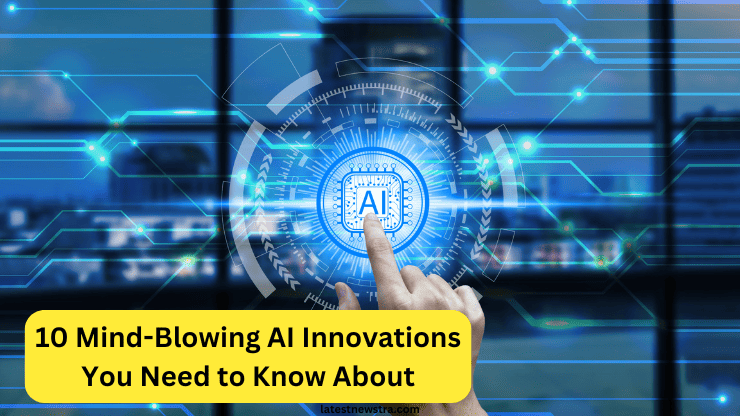 10 Mind-Blowing Artificial intelligence Innovations You Need to Know About